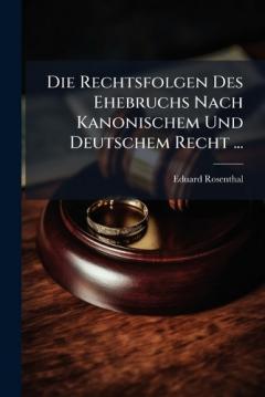 Die Rechtsfolgen Des Ehebruchs Nach Kanonischem Und Deutschem Recht ...