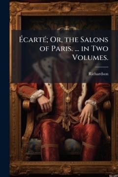 ÃcartÃ(c); Or, the Salons of Paris. ... in Two Volumes.