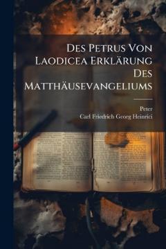 Des Petrus Von Laodicea Erklärung Des Matthäusevangeliums