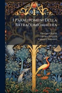 Coperta cărții I Paralipomeni Della Batracomiomachia