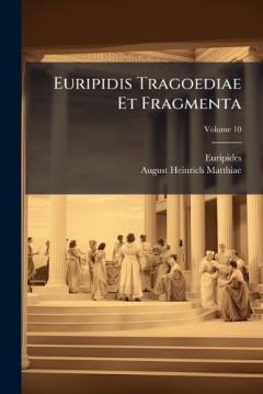 Euripidis Tragoediae Et Fragmenta