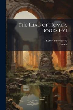 Coperta cărții The Iliad of Homer, Books I-Vi