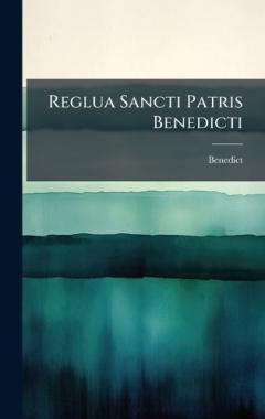 Reglua Sancti Patris Benedicti