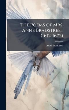 Coperta cărții The Poems of Mrs. Anne Bradstreet (1612-1672)