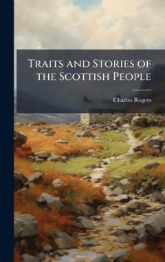 Traits and Stories of the Scottish People