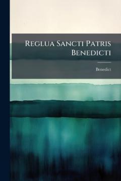 Reglua Sancti Patris Benedicti