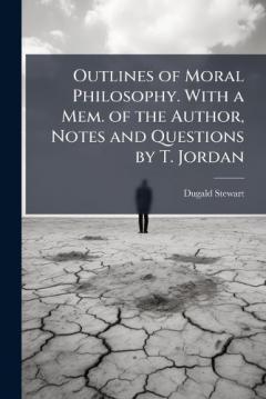 Coperta cărții Outlines of Moral Philosophy. With a Mem. of the Author, Notes and Questions by T. Jordan