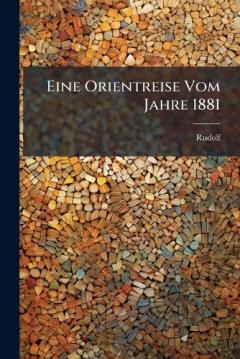 Eine Orientreise Vom Jahre 1881