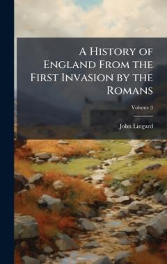 A History of England From the First Invasion by the Romans