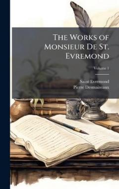 The Works of Monsieur De St. Evremond