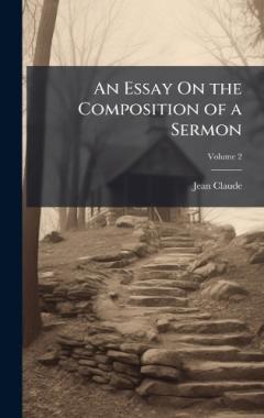 An Essay On the Composition of a Sermon