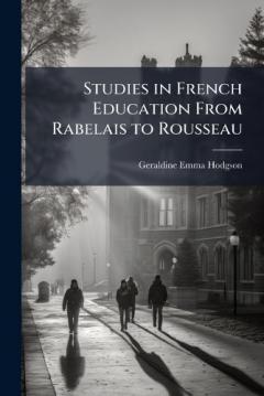 Studies in French Education From Rabelais to Rousseau