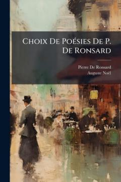 Choix De PoÃ(c)sies De P. De Ronsard
