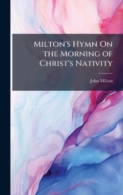 Milton's Hymn On the Morning of Christ's Nativity