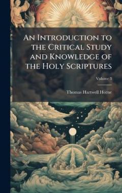 An Introduction to the Critical Study and Knowledge of the Holy Scriptures