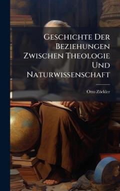 Geschichte Der Beziehungen Zwischen Theologie Und Naturwissenschaft