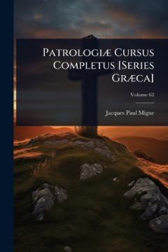 PatrologiÃ] Cursus Completus [Series GrÃ]ca]