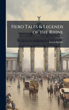 Coperta cărții Hero Tales & Legends of the Rhine