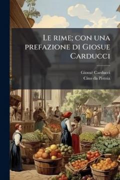 Le rime; con una prefazione di Giosue Carducci