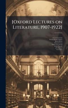 [Oxford Lectures on Literature, 1907-1922]