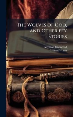 The Wolves of God, and Other fey Stories