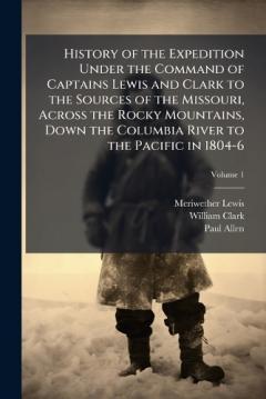 Coperta cărții History of the Expedition Under the Command of Captains Lewis and Clark to the Sources of the Missouri, Across the Rocky Mountains, Down the Columbia River to the Pacific in 1804-6