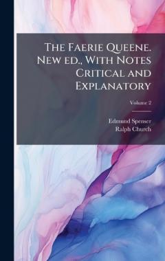Coperta cărții The Faerie Queene. New ed., With Notes Critical and Explanatory