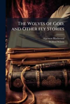 The Wolves of God, and Other fey Stories
