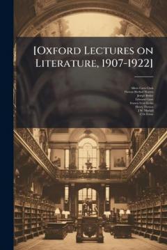 [Oxford Lectures on Literature, 1907-1922]