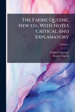 Coperta cărții The Faerie Queene. New ed., With Notes Critical and Explanatory