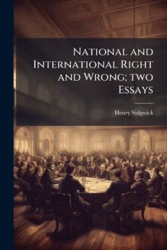 National and International Right and Wrong; two Essays