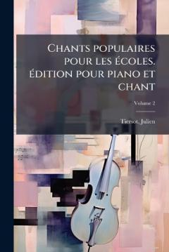 Chants populaires pour les Ã(c)coles. Ã(c)dition pour piano et chant