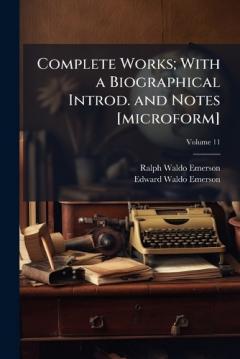 Complete Works; With a Biographical Introd. and Notes [microform]