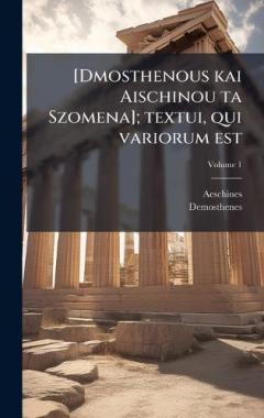 Coperta cărții [Dmosthenous kai Aischinou ta Szomena]; textui, qui variorum est