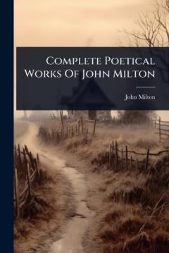 Complete Poetical Works Of John Milton