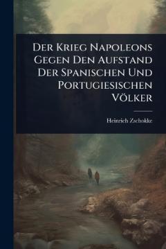 Der Krieg Napoleons Gegen Den Aufstand Der Spanischen Und Portugiesischen Völker