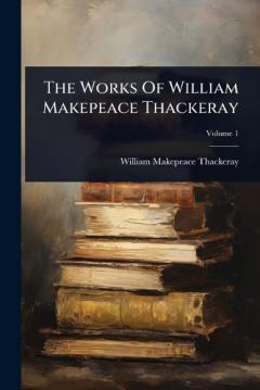 The Works Of William Makepeace Thackeray