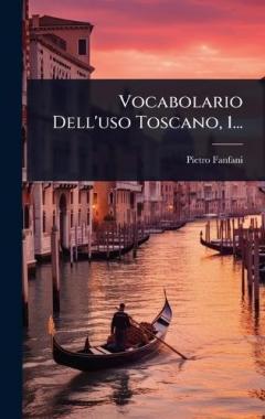 Vocabolario Dell'uso Toscano, 1...