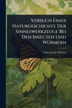 Coperta cărții Versuch Einer Naturgeschichte Der Sinneswerkzeuge Bei Den Insecten Und WÃ1/4rmern
