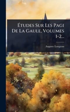 Coperta cărții Ãtudes Sur Les Pagi De La Gaule, Volumes 1-2...