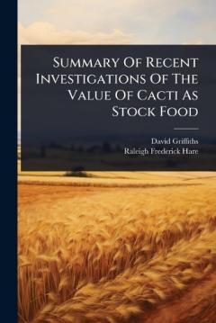 Coperta cărții Summary Of Recent Investigations Of The Value Of Cacti As Stock Food