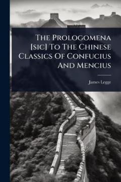 Coperta cărții The Prologomena [sic] To The Chinese Classics Of Confucius And Mencius