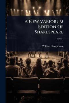 A New Variorum Edition Of Shakespeare