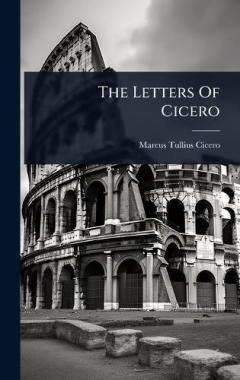 The Letters Of Cicero