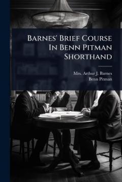 Barnes' Brief Course In Benn Pitman Shorthand