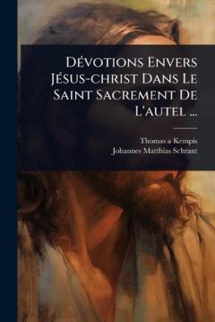 DÃ(c)votions Envers JÃ(c)sus-christ Dans Le Saint Sacrement De L'autel ...
