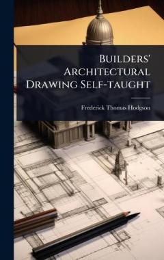 Coperta cărții Builders' Architectural Drawing Self-taught
