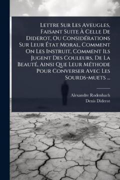 Coperta cărții Lettre Sur Les Aveugles, Faisant Suite Ã Celle De Diderot, Ou ConsidÃ(c)rations Sur Leur Ãtat Moral, Comment On Les Instruit, Comment Ils Jugent Des Couleurs, De La BeautÃ(c), Ainsi Que Leur MÃ(c)thode Pour Converser Avec Les Sourds-muets