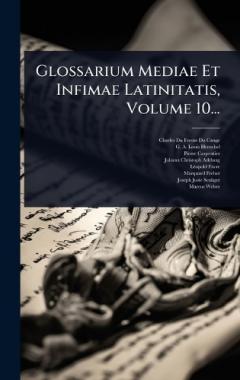 Glossarium Mediae Et Infimae Latinitatis, Volume 10...