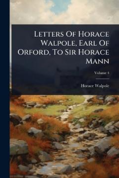 Coperta cărții Letters Of Horace Walpole, Earl Of Orford, To Sir Horace Mann